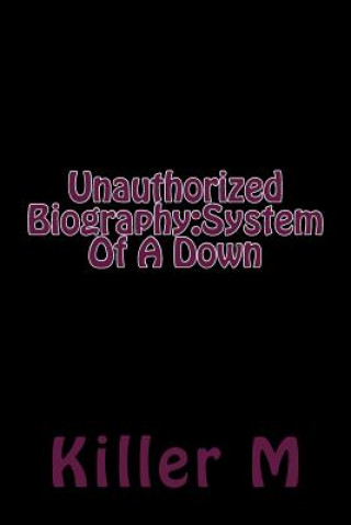 Könyv Unauthorized Biography: System Of A Down Killer M