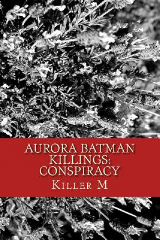 Buch Aurora Batman Killings: Conspiracy Killer M