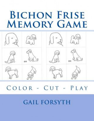 Книга Bichon Frise Memory Game: Color - Cut - Play Gail Forsyth