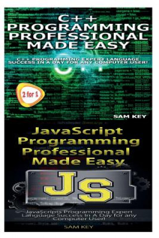 Kniha C++ Programming Professional Made Easy & JavaScript Professional Programming Made Easy Sam Key