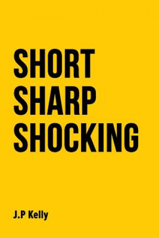 Knjiga Short Sharp Shocking MR John P Kelly
