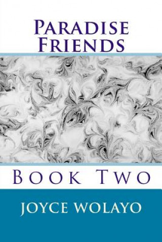 Kniha Paradise Friends: Book Two MS Joyce Wolayo