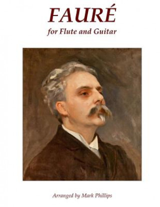 Kniha Fauré for Flute and Guitar Mark Phillips