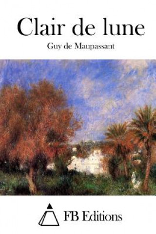Könyv Clair de lune Guy de Maupassant
