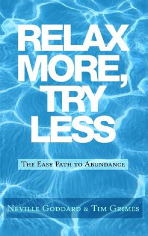 Könyv Relax More, Try Less: The Easy Path to Abundance Tim Grimes