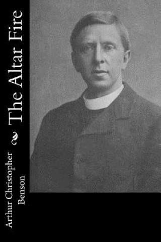 Knjiga The Altar Fire Arthur Christopher Benson