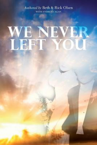 Buch We Never Left You Beth &amp; Rick Olsen