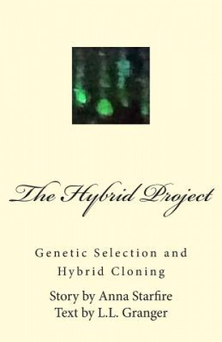 Kniha The Hybrid Project: Genetic Selection & Hybrid Cloning Anna Starfire