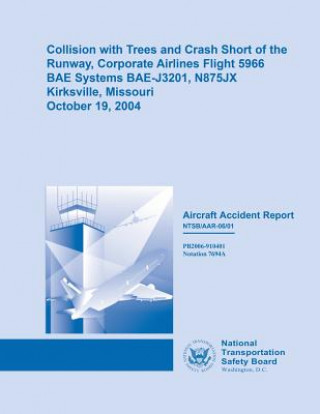 Kniha Collision with Trees and Crash Short of Runway, Corporate Airlines Flight 5966 National Transportation Safety Board