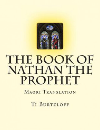 Kniha The Book of Nathan the Prophet: Maori Translation Ti Burtzloff