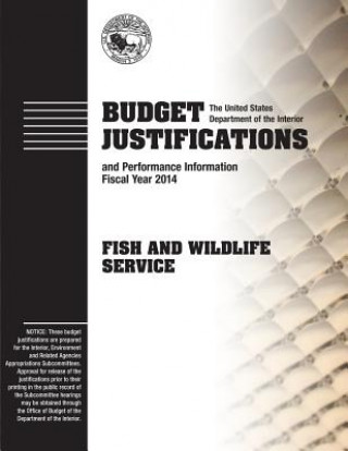 Kniha Budget Justifications and Performance Information Fiscal Year 2014: Fish and Wildlife Service The U S Department of the Interior