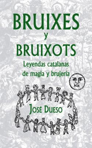 Kniha Bruixes y bruixots. Leyendas catalanas de magia y brujería Jose Dueso