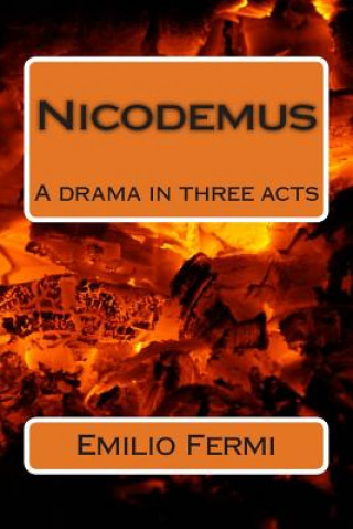 Carte Nicodemus: A drama in three acts Emilio Fermi