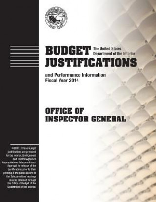 Knjiga Budget Justifications and Performance Information Fiscal Year 2014: Office of Inspector General The U S Department of the Interior