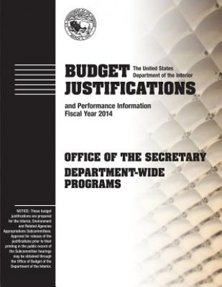 Kniha Budget Justifications and Performance Information Fiscal Year 2014: Office of the Secretary Department-Wide Programs The U S Department of the Interior