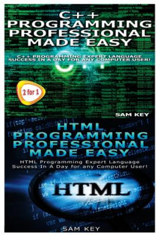 Kniha C++ Programming Professional Made Easy & HTML Professional Programming Made Easy Sam Key