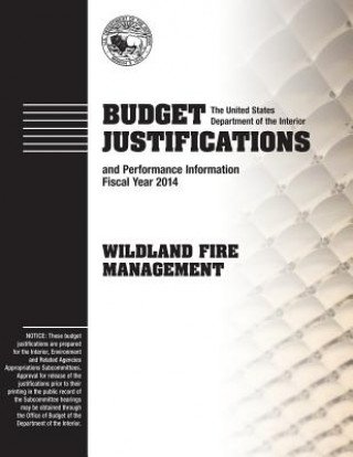 Knjiga Budget Justifications and Performance Information Fiscal Year 2014: Wildland Fire Management The U S Department of the Interior