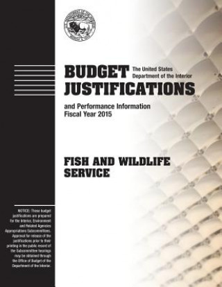 Knjiga Budget Justifications and Performance Information Fiscal Year 2015: Fish and Wildlife Service The U S Department of the Interior