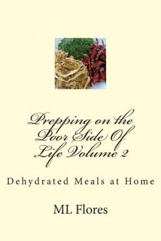 Buch Prepping on the Poor Side Of Life Volume 2: Dehydrated Meals at Home M L Flores