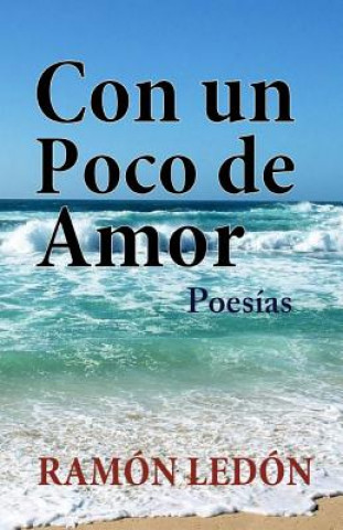 Kniha Con un poco de amor: Poesias Ramon Ledon