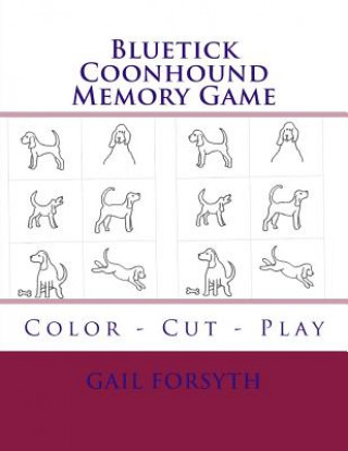 Book Bluetick Coonhound Memory Game: Color - Cut - Play Gail Forsyth