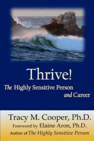 Book Thrive: The Highly Sensitive Person and Career Dr Tracy M Cooper