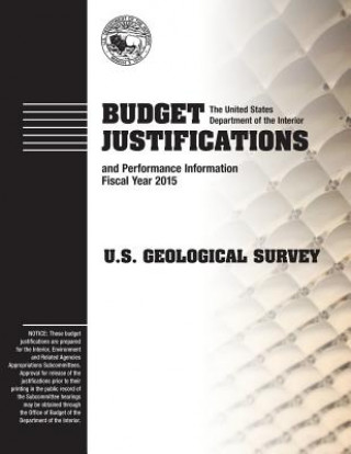 Kniha Budget Justification and Performance Information Fiscal Year 2015: U.S. Geological Survey The U S Department of the Interior