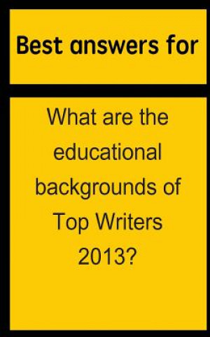 Книга Best answers for What are the educational backgrounds of Top Writers 2013? Barbara Boone