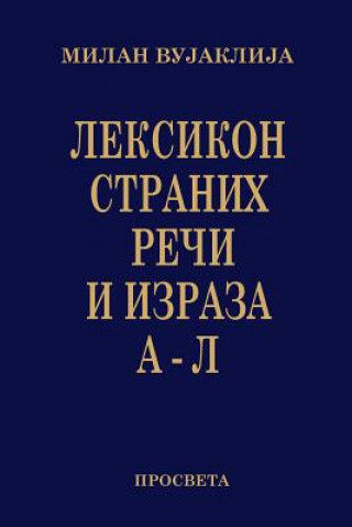 Buch Leksikon Stranih Reci I Izraza: A - L Milan Vujaklija