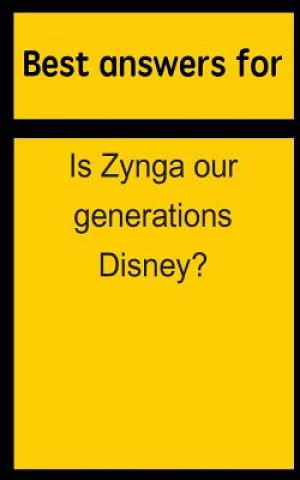 Livre Best answers for Is Zynga our generations Disney? Barbara Boone