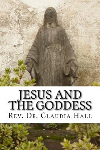 Livre Jesus and the Goddess Rev Claudia Hall