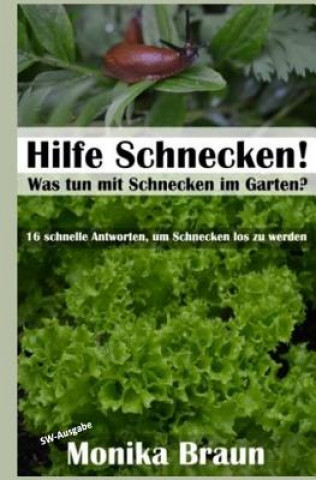 Carte Hilfe Schnecken! Was tun mit Schnecken im Garten?: 16 schnelle Antworten, um Schnecken los zu werden. Monika Braun