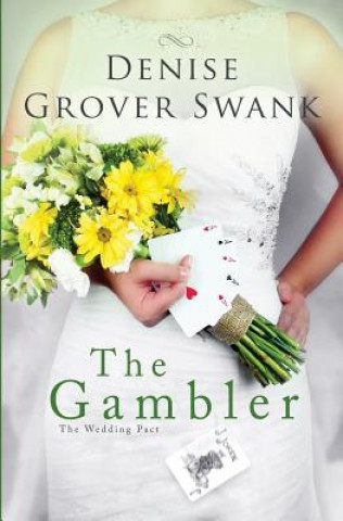 Kniha The Gambler: The Wedding Pact #3 Denise Grover Swank