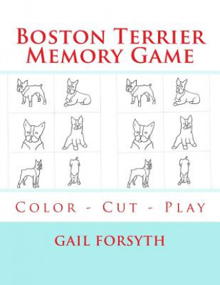 Carte Boston Terrier Memory Game: Color - Cut - Play Gail Forsyth
