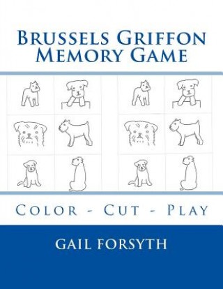 Kniha Brussels Griffon Memory Game: Color - Cut - Play Gail Forsyth