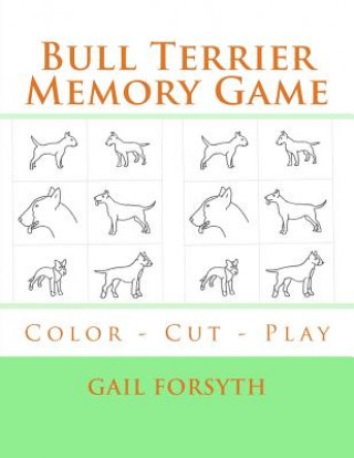 Carte Bull Terrier Memory Game: Color - Cut - Play Gail Forsyth