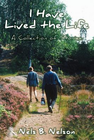 Kniha I Have Lived the Life: A Collection of Stories Nels B Nelson