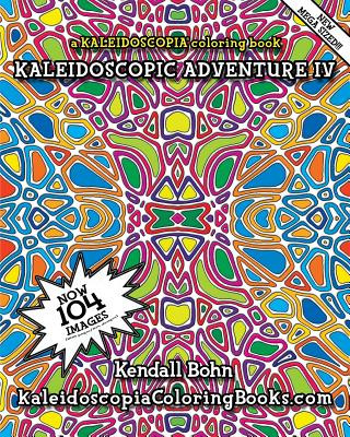 Buch Kaleidoscopic Adventure IV: A Kaleidoscopia Coloring Book Kendall Bohn