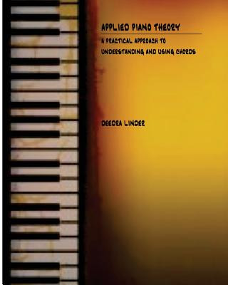 Buch Applied Piano Theory: a practical approach to understanding and using chords Deedra Linder