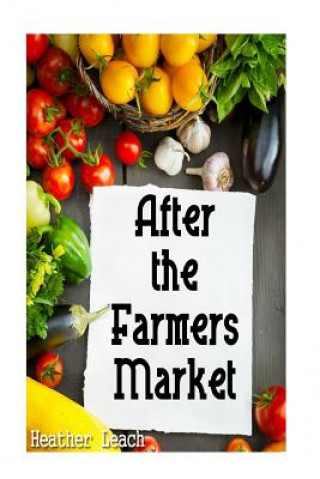 Könyv After the Farmers Market Heather Leach