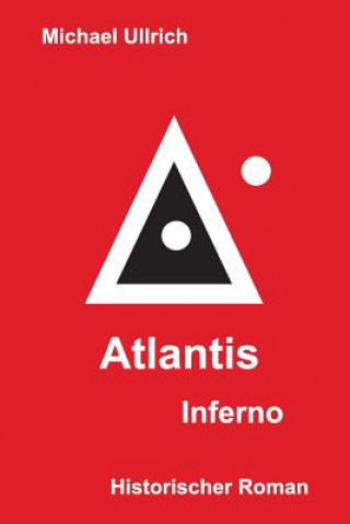 Książka Atlantis - Inferno: Historischer Roman Michael Ullrich