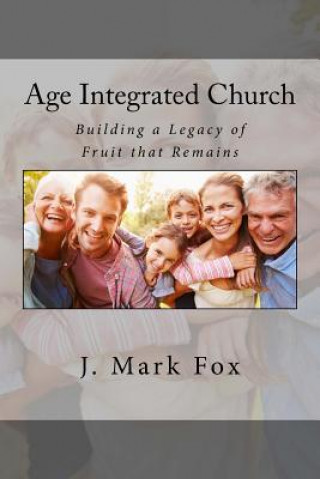 Kniha Age-Integrated Church J Mark Fox