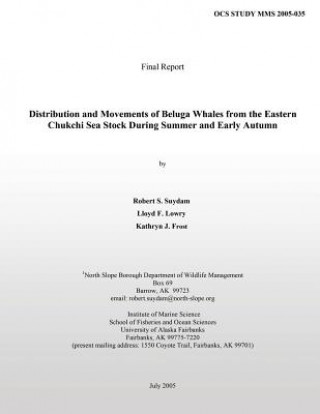 Книга Distribution and Movements of Beluga Whales from the Eastern Chukchi Sea Stock During Summer and Early Autumn Kathryn J Frost