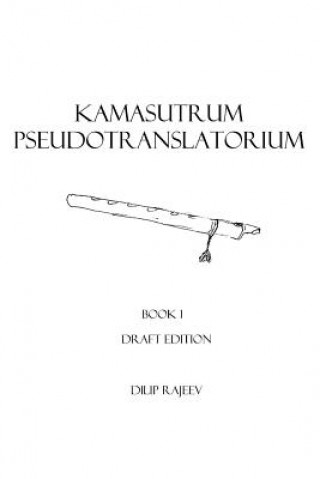 Kniha Kamasutrum Pseudotranslatorium: Book 1 Dilip Rajeev