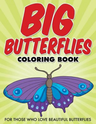 Knjiga Big Butterflies Coloring Book: For Those Who Love Beautiful Butterflies Bowe Packer