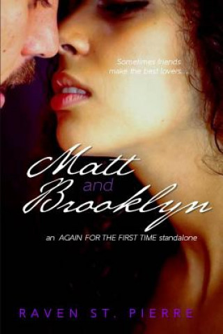 Knjiga Matt & Brooklyn: An "Again for the First Time" standalone Raven St Pierre