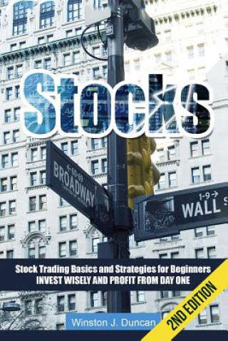 Książka Stocks: Stock Trading Basics and Strategies for Beginners - Invest Wisely and Profit from Day One Winston J Duncan