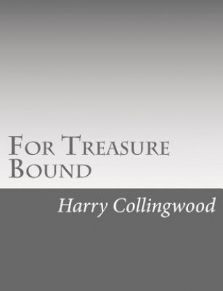 Kniha For Treasure Bound Harry Collingwood