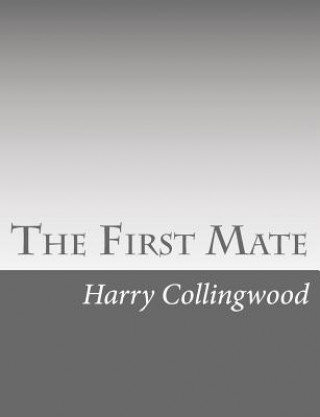 Kniha The First Mate Harry Collingwood