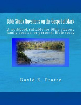 Kniha Bible Study Questions on the Gospel of Mark David E Pratte